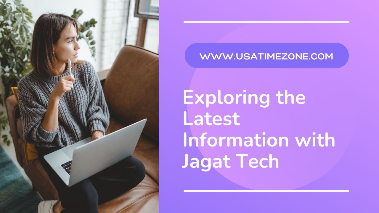 Exploring the Latest Information with Jagat Tech