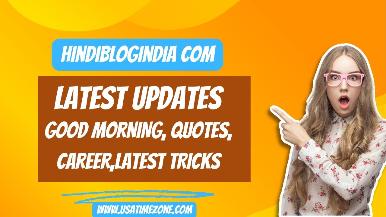 Hindiblogindia com: Latest updates – GOOD MORNING, QUOTES, CAREER,LATEST TRICKS